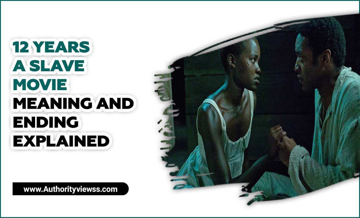 12 Years A Slave- Movie Meaning and Ending Explained