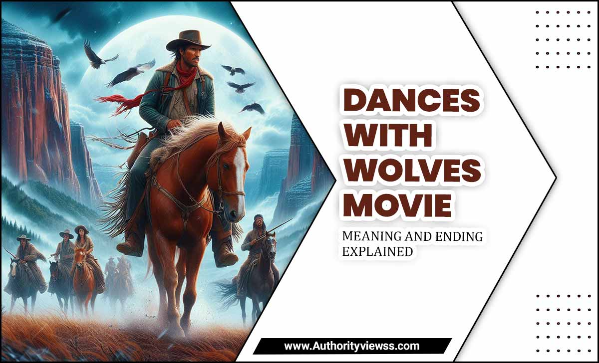 Dances with Wolves- Movie Meaning and Ending Explained